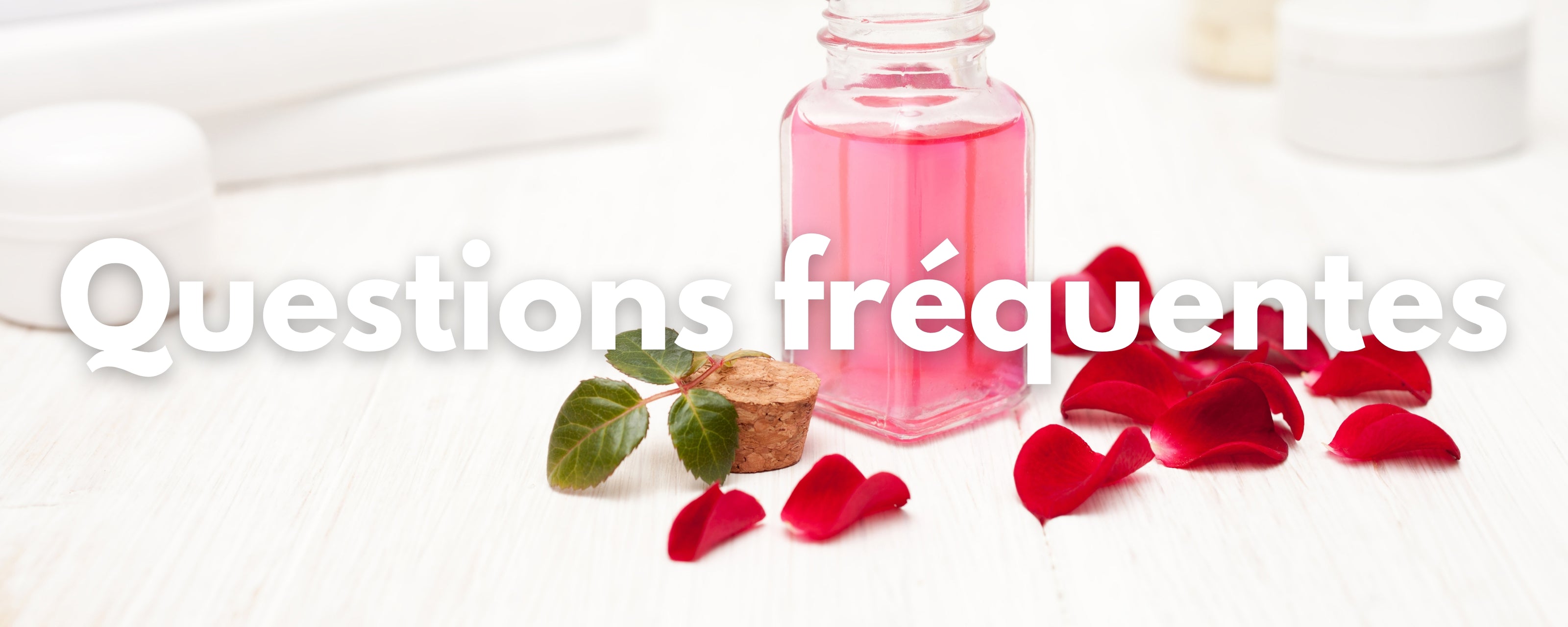 Questions fréquentes eau de rose